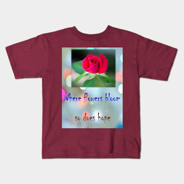 where flowers bloom so does hope Kids T-Shirt by paulashish